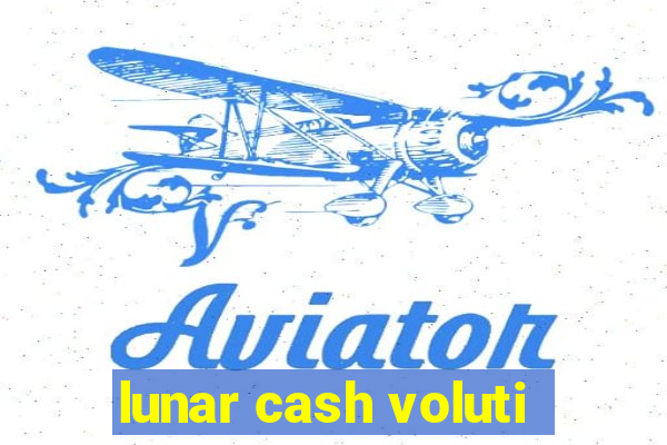 lunar cash voluti